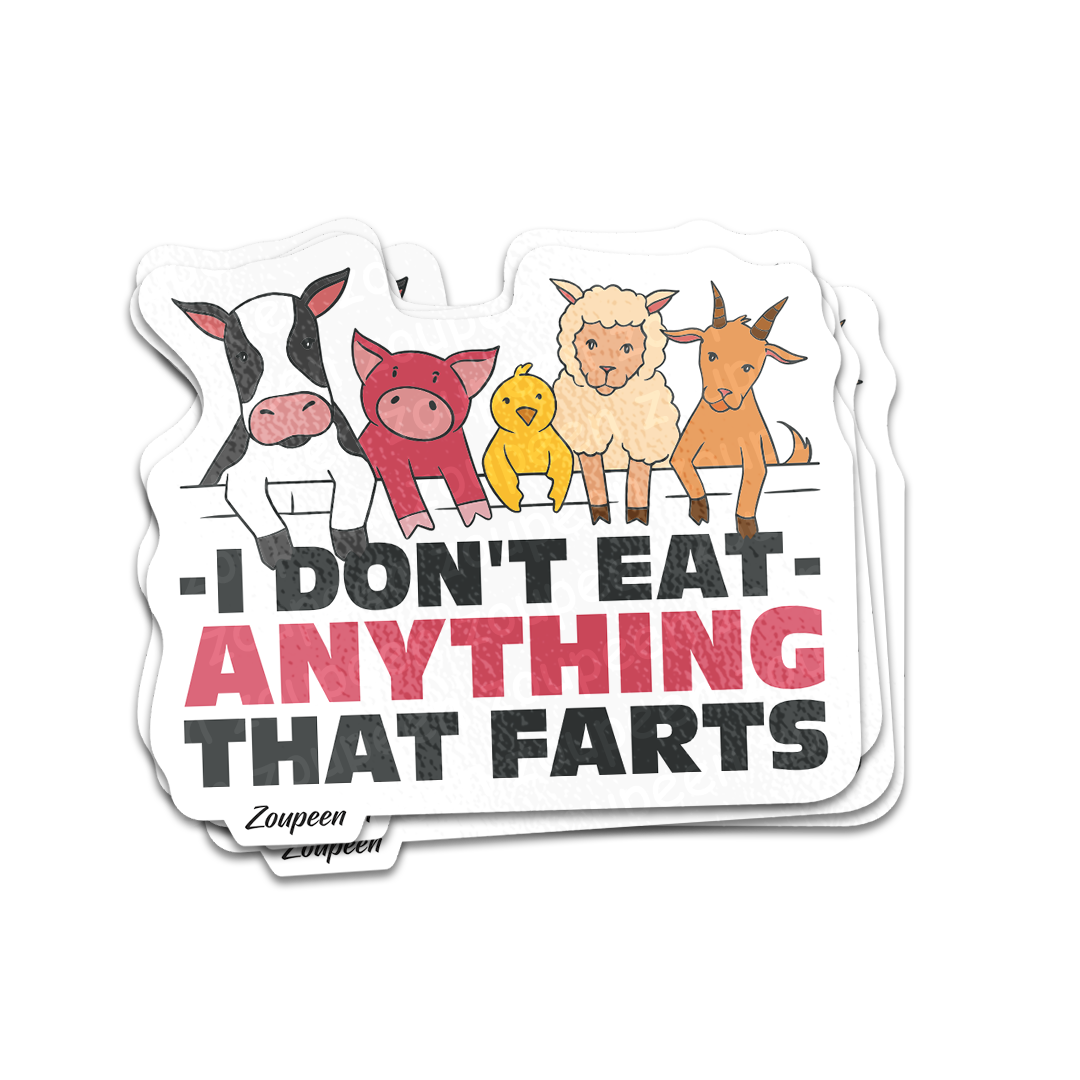 I Don't Eat Anything That Farts Sticker
