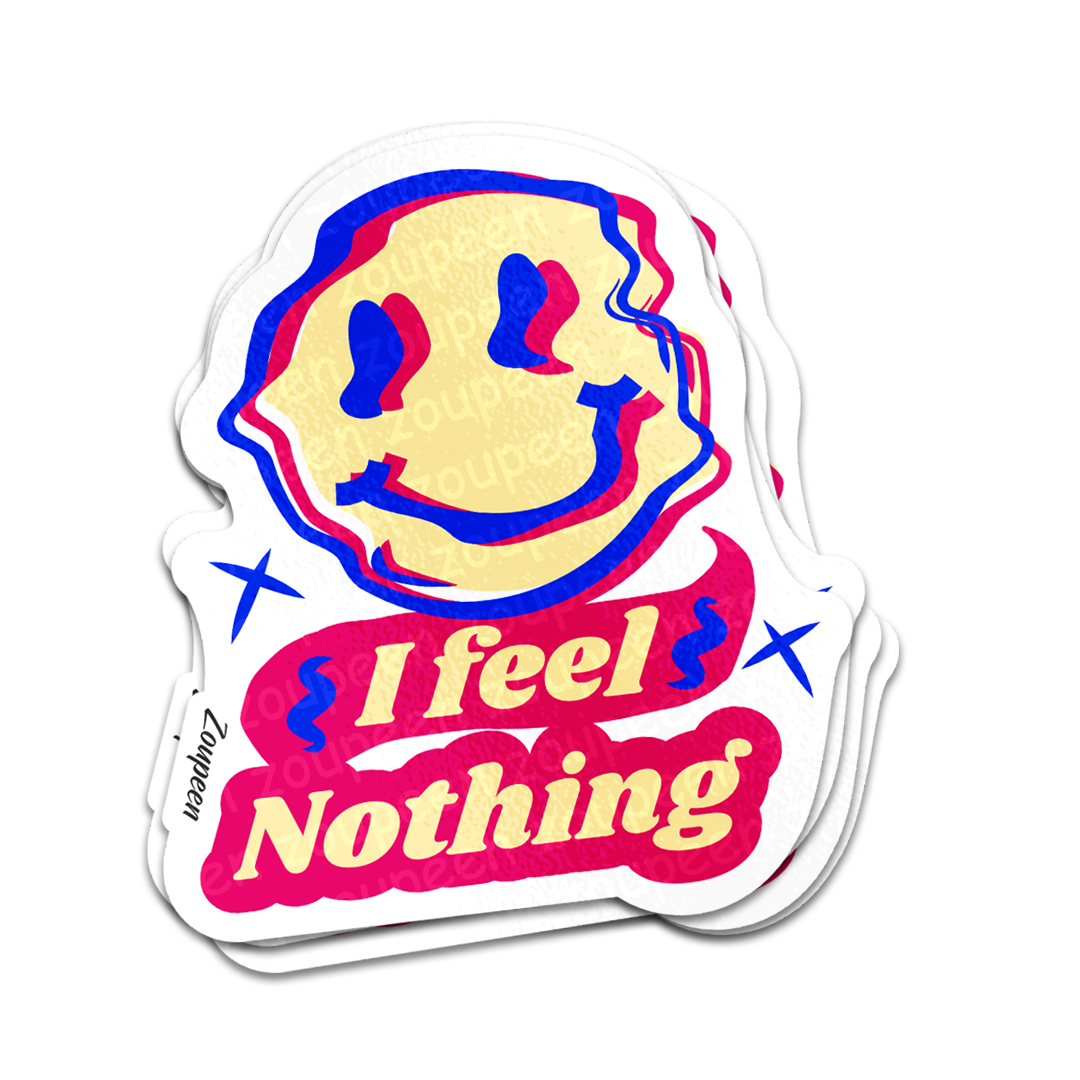 I Feel Nothing Sticker