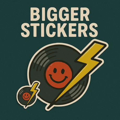 Bigger Stickers