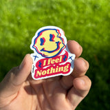 I Feel Nothing Sticker