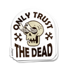 Trust the Undead Sticker