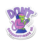 Don't Underestimate Me Sticker