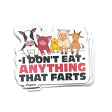 I Don't Eat Anything That Farts Sticker