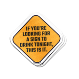 Drink Tonight Sign Sticker